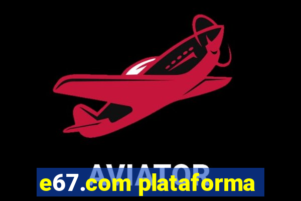 e67.com plataforma